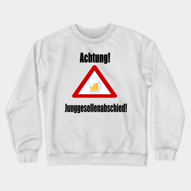 Achtung! Junggesellenabschied! Crewneck Sweatshirt by NT85